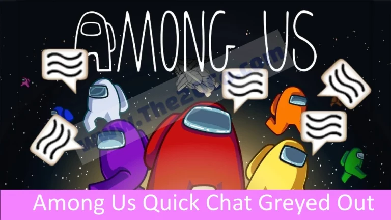 Among Us Quick Chat Greyed Out {Detailed Information}