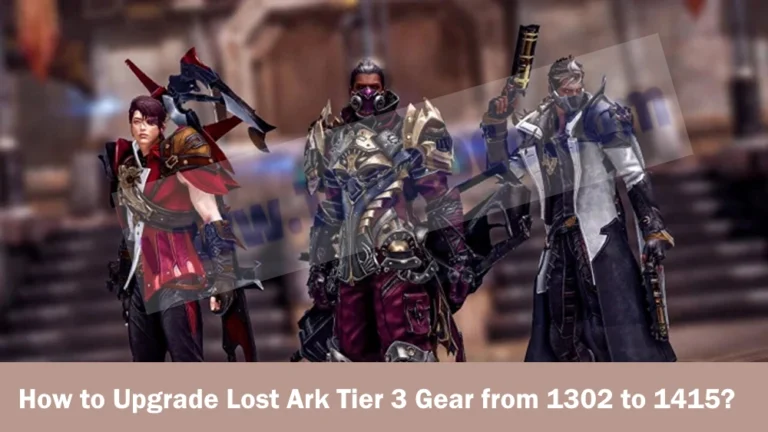 How to Upgrade Lost Ark Tier 3 Gear from 1302 to 1415?