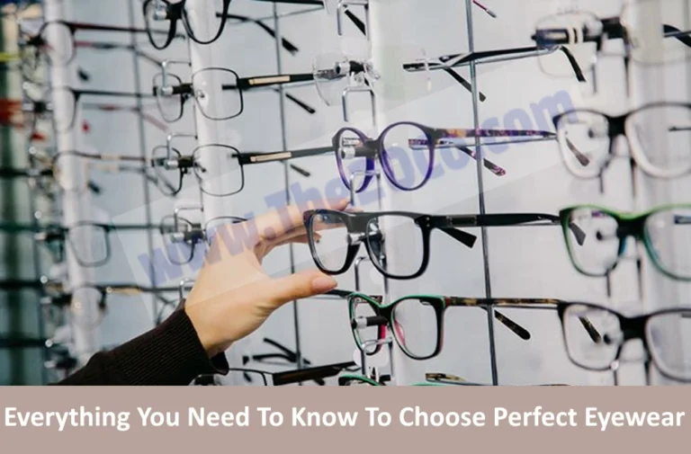Everything You Need To Know To Choose Perfect Eyewear
