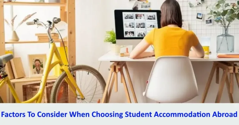 Factors To Consider When Choosing Student Accommodation Abroad