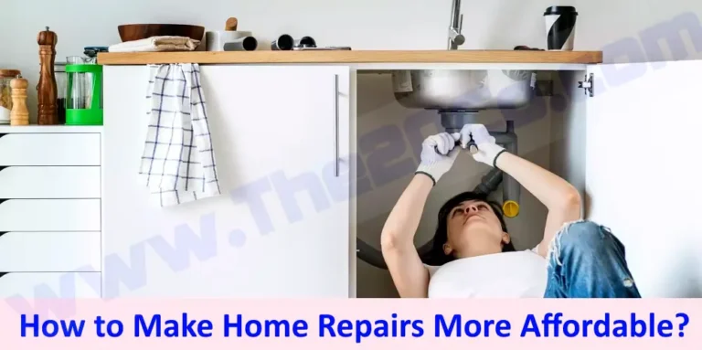How to Make Home Repairs More Affordable?