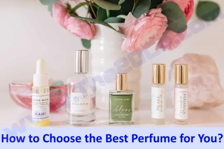 How to Choose the Best Perfume for You?
