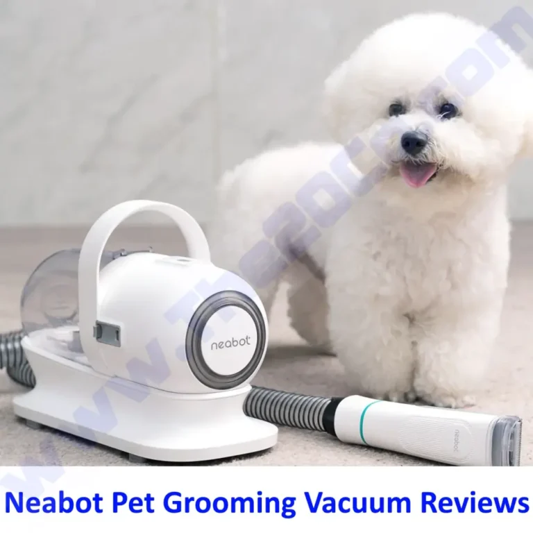 Neabot Pet Grooming Vacuum Reviews: Comprehensive Guide