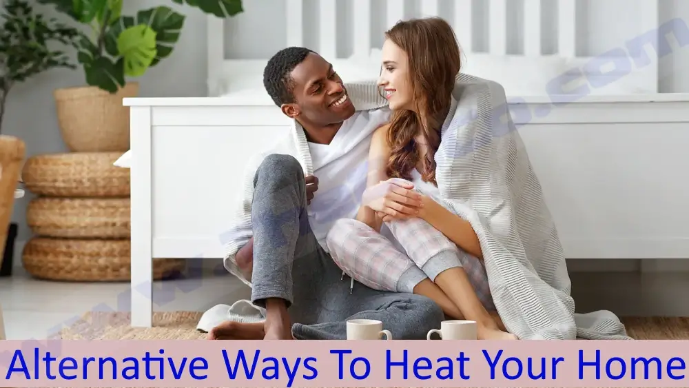 Alternative Ways To Heat Your Home