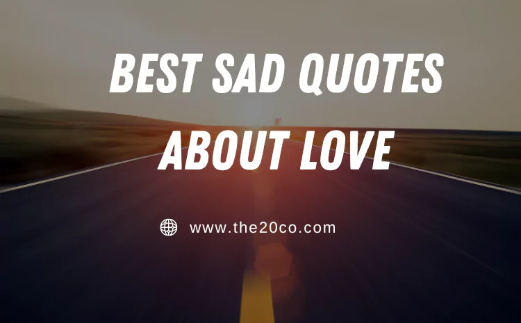 Exploring the Depths of Sad Love: Quotes to Help You Cope