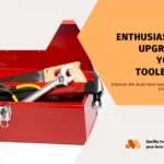 Essential Tools Every DIY Enthusiast