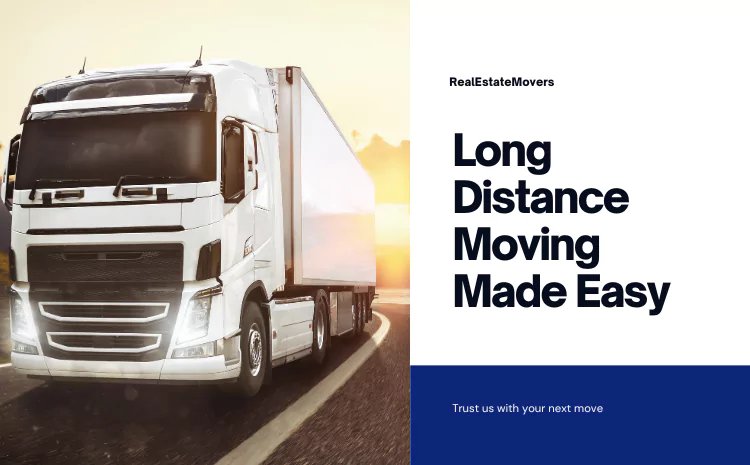 Long Distance Moving with RealEstateMovers: Your Hassle-Free Journey