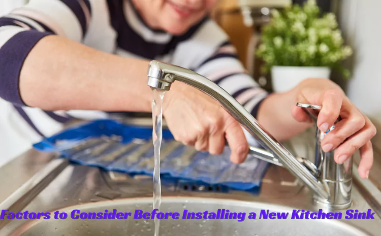 5 Factors to Consider Before Installing a New Kitchen Sink