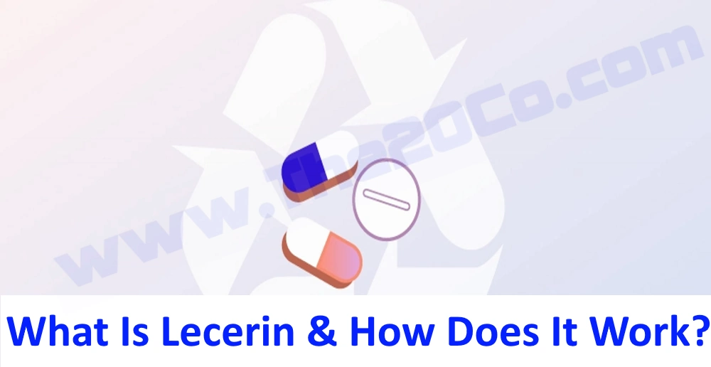 What Is Lecerin & How Does It Work? {A Comprehensive Guide}