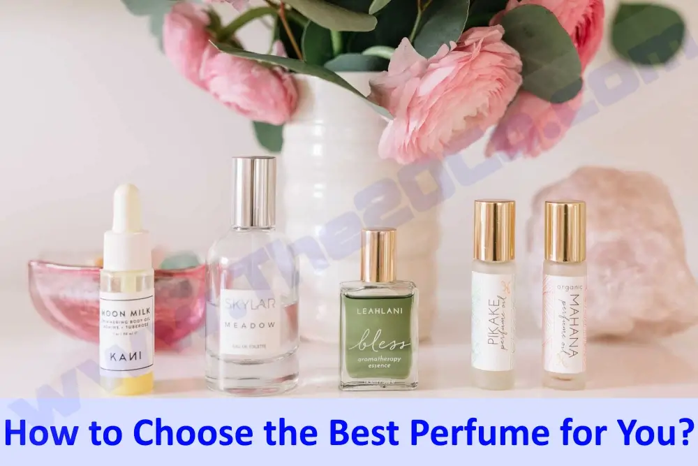 How to Choose the Right Perfume for You?