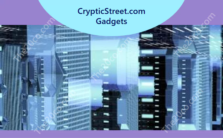 CrypticStreet.com Gadgets: Tech Wonderland for Enthusiasts