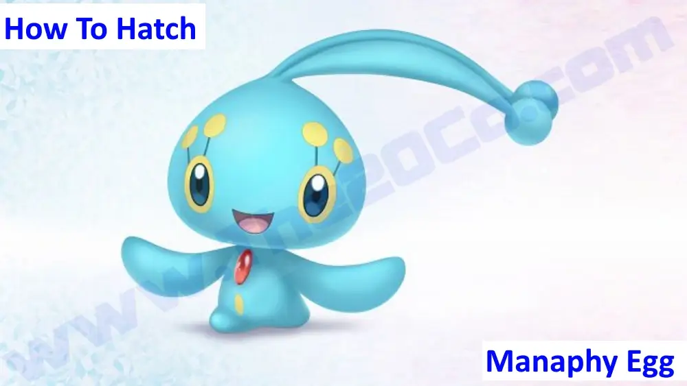 Hatch Manaphy Egg in Pokémon - A Detailed Guide | The20Co