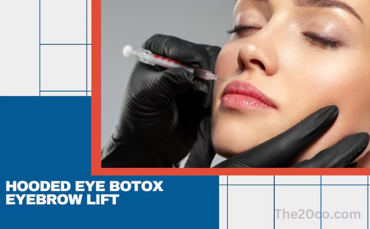 Botox Brilliance: Mastering the Art of Hooded Eye Botox Eyebrow Lift