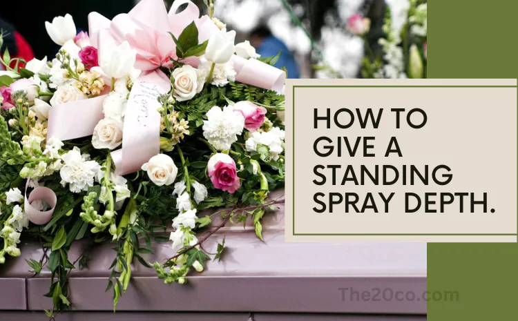 How Do You Give a Standing Spray Depth