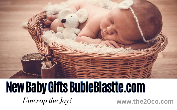 Celebrate New Beginnings with the Best: New Baby Gifts BubleBlastte.com