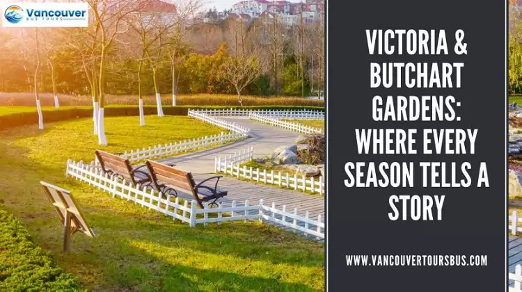 Victoria & Butchart Gardens: Where Every Season Tells a Story
